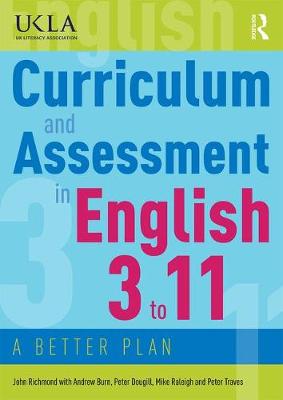 John Richmond - Curriculum and Assessment in English 3 to 11: A Better Plan - 9780415784528 - V9780415784528