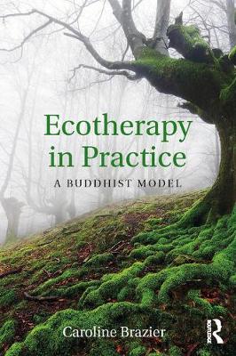 Caroline Brazier - Ecotherapy in Practice: A Buddhist Model - 9780415785969 - V9780415785969