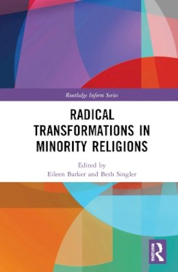 Beth Singler (Ed.) - Radical Transformations in Minority Religions - 9780415786706 - V9780415786706