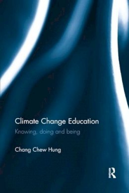 Chang Chew Hung - Climate Change Education: Knowing, doing and being - 9780415787345 - V9780415787345