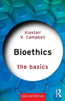 Alastair V. Campbell - Bioethics: The Basics - 9780415790314 - V9780415790314