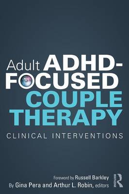 Gina Pera - Adult ADHD-Focused Couple Therapy: Clinical Interventions - 9780415812108 - V9780415812108