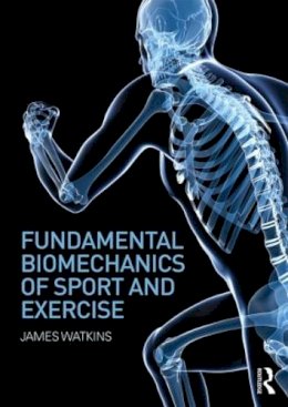 James Watkins - Fundamental Biomechanics of Sport and Exercise - 9780415815086 - V9780415815086
