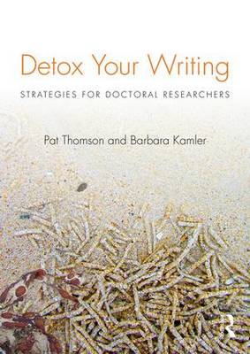 Pat Thomson - Detox Your Writing: Strategies for doctoral researchers - 9780415820844 - V9780415820844