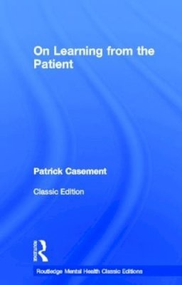 Patrick Casement - On Learning from the Patient - 9780415823906 - V9780415823906