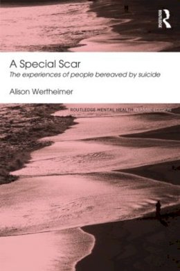 Alison Wertheimer - A Special Scar: The experiences of people bereaved by suicide - 9780415824682 - V9780415824682