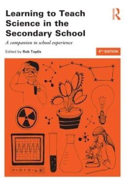 Rob Toplis - Learning to Teach Science in the Secondary School: A companion to school experience - 9780415826433 - V9780415826433