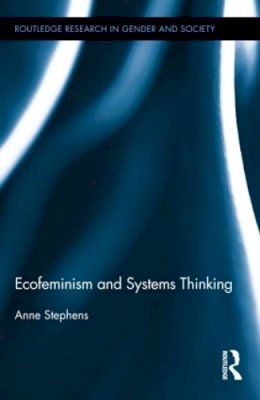 Anne Stephens - Ecofeminism and Systems Thinking - 9780415840415 - V9780415840415