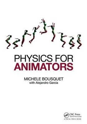 Michele Bousquet - Physics for Animators - 9780415842976 - V9780415842976
