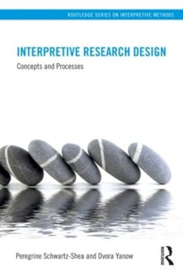 Peregrine Schwartz-Shea - Interpretive Research Design: Concepts and Processes - 9780415878081 - V9780415878081