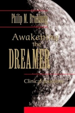 Philip M. Bromberg - Awakening the Dreamer: Clinical Journeys - 9780415888080 - V9780415888080