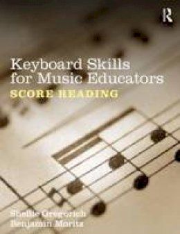 Shellie Gregorich - Keyboard Skills for Music Educators: Score Reading - 9780415888981 - V9780415888981