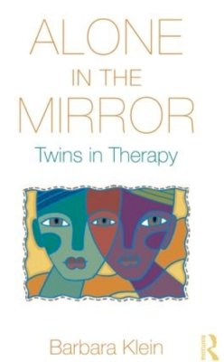 Barbara Klein - Alone in the Mirror: Twins in Therapy - 9780415893404 - V9780415893404