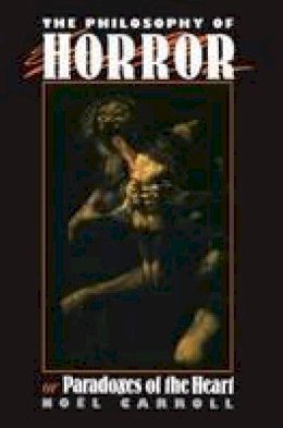 Noël Carroll - The Philosophy of Horror: Or, Paradoxes of the Heart - 9780415902168 - V9780415902168