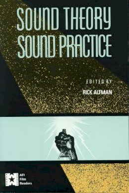 Rick Altman (Ed.) - Sound Theory/Sound Practice - 9780415904575 - V9780415904575