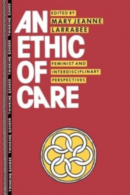Mary Jeanne . Ed(S): Larrabee - An Ethic of Care. Feminist and Interdisciplinary Perspectives.  - 9780415905688 - V9780415905688