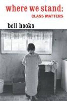 Bell Hooks - Where We Stand: Class Matters - 9780415929134 - V9780415929134