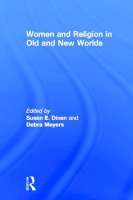 . Ed(S): Dinan, Susan; Meyers, Deborah - Women and Religion in Old and New Worlds - 9780415930352 - V9780415930352