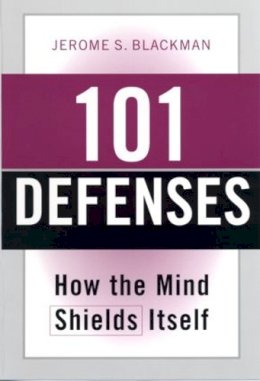 Jerome S. Blackman - 101 Defenses: How the Mind Shields Itself - 9780415946957 - V9780415946957