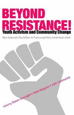. Ed(S): Noguera, Pedro A.; Ginwright, Shawn; Cammarota, Julio - Beyond Resistance! Youth Activism and Community Change - 9780415952514 - V9780415952514