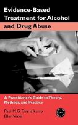Paul M. G. Emmelkamp - Evidence-Based Treatments for Alcohol and Drug Abuse: A Practitioner´s Guide to Theory, Methods, and Practice - 9780415952866 - V9780415952866