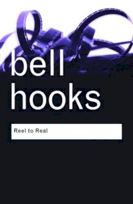 Bell Hooks - Reel to Real: Race, class and sex at the movies - 9780415964807 - V9780415964807