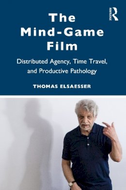 Thomas Elsaesser - The Mind-Game Film: Distributed Agency, Time Travel, and Productive Pathology - 9780415968126 - V9780415968126