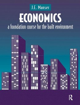J.e. Manser - Economics: A Foundation Course for the Built Environment - 9780419182603 - V9780419182603