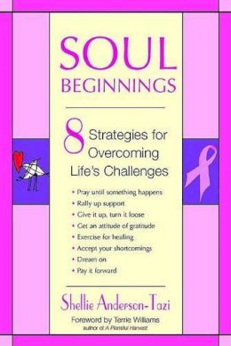 Shellie Anderson-Tazi - Soul Beginnings: 8 Strategies for Overcoming Life's Challenges - 9780425198223 - KEX0210174 Shellie Anderson-Tazi - Soul Beginnings: 8 Strategies for Overcoming Life's Challenges - 9780425198223 - KEX0210174