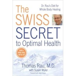 Thomas Rau - Swiss Diet for Optimal Health: Dr. Rau´s Diet for Whole Body Healing - 9780425225660 - 9780425225660