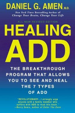 Daniel Amen - Healing Add: The Breakthrough Program That Allows You to See and Heal the 7 Types of Add - 9780425269978 - V9780425269978