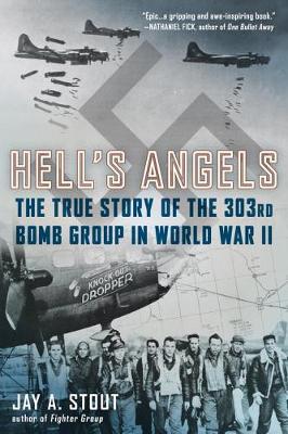 Jay A. Stout - Hell´s Angels: The True Story of the 303rd Bomb Group in World War II - 9780425274101 - V9780425274101