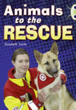 Elizabeth Corfe - Animals to the Rescue (Gold B) NF - 9780433004554 - V9780433004554