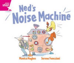 Monica Hughes - Rigby Star Guided Reception: Pink Level: Ned's Noise Machine Pupil Book (Single) - 9780433026549 - V9780433026549