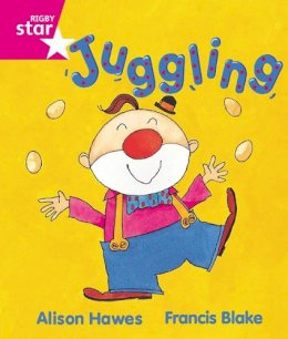 Alison Hawes - Rigby Star Guided Reception, Pink Level: Juggling Pupil Book (Single) - 9780433026747 - V9780433026747