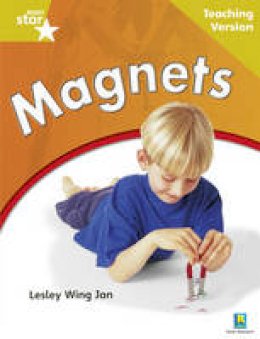  - Rigby Star Non-fiction: Guided Reading Gold Level: Magnets Teaching Version - 9780433046646 - V9780433046646