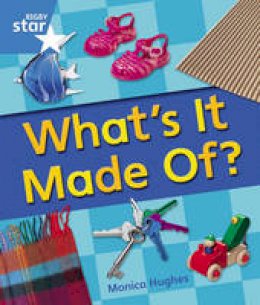 Monica Hughes - Rigby Star Guided Year 1 Blue Level: Whats it Made of Reader Single - 9780433072836 - V9780433072836