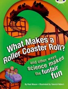 Paul Mason - Bug Club NF Red (KS2) A/5C What Makes a Rollercoaster Roll? - 9780435076177 - V9780435076177