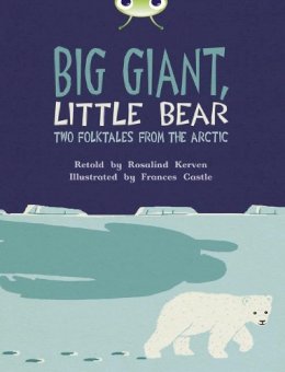 Rosalind Kerven - Bug Club Independent Fiction Year 3 Brown B Big Giant, Little Bear - 9780435143725 - V9780435143725 Rosalind Kerven - Bug Club Independent Fiction Year 3 Brown B Big Giant, Little Bear - 9780435143725 - V9780435143725