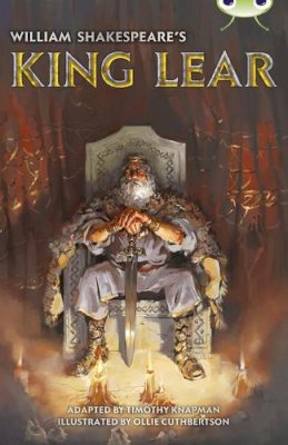 Timothy Knapman - Bug Club Independent Fiction Year 6 Red B  William Shakespeare´s King Lear - 9780435144449 - V9780435144449