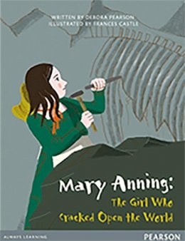 Debora Pearson - Bug Club Pro Guided Y4 Mary Anning: The Girl Who Cracked Open The World - 9780435164546 - V9780435164546