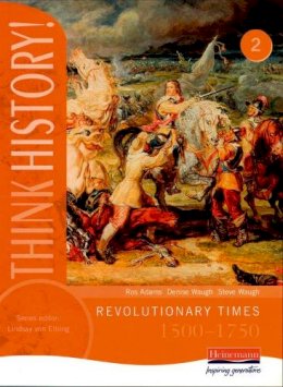 Adams, Ros, Waugh, Steve - Think History: Revolutionary Times 1500-1750 Core Pupil Book 2 - 9780435313500 - V9780435313500