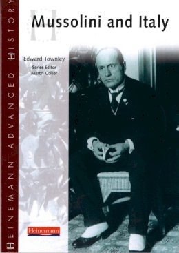 Edward Townley - Heinemann Advanced History: Mussolini & Italy - 9780435327255 - V9780435327255