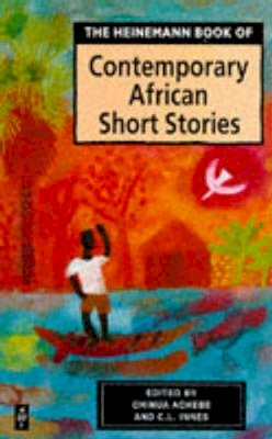 Chinua Achebe - The Heinemann Book of Contemporary African Short Stories - 9780435905668 - V9780435905668