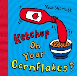 Nick Sharratt - Ketchup on Your Cornflakes? - 9780439950640 - V9780439950640