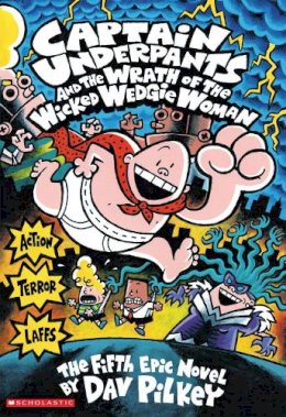 Dav Pilkey - Captain Underpants and the Wrath of the Wicked Wedgie Woman - 9780439994804 - 9780439994804