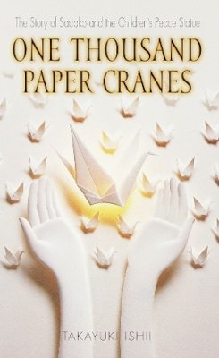 Ishii Takayuki - One Thousand Paper Cranes: The Story of Sadako and the Children's Peace Statue - 9780440228431 - V9780440228431