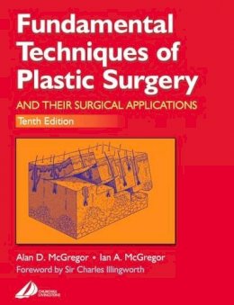 Alan D. Mcgregor - Fundamental Techniques of Plastic Surgery: And Their Surgical Applications, 10e - 9780443063725 - V9780443063725