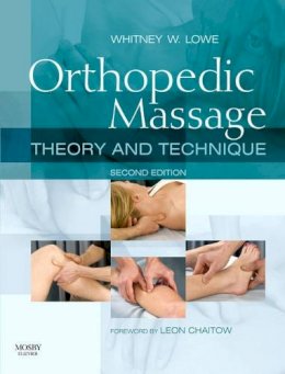 Whitney W. Lowe Lmt - Orthopedic  Massage: Theory and Technique, 2e - 9780443068126 - V9780443068126