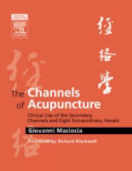 Giovanni Maciocia - The Channels of Acupuncture - 9780443074912 - V9780443074912